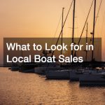 What to Look for in Local Boat Sales